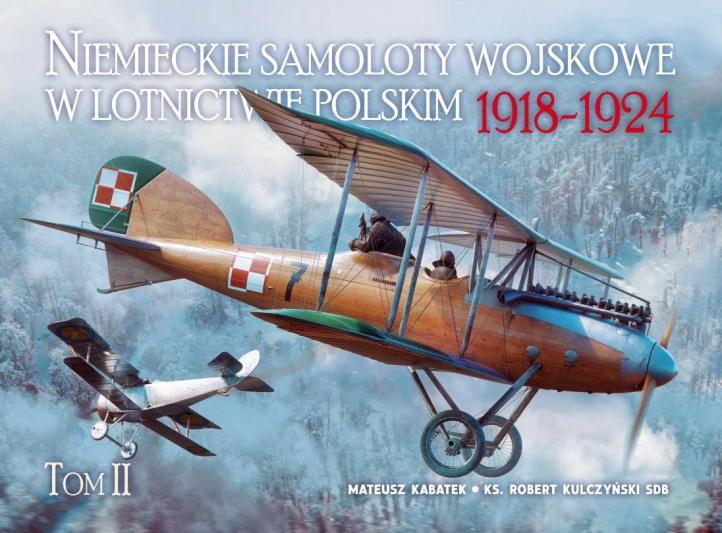 Niemieckie samoloty wojskowe w lotnictwie polskim 1918–1924 - tom II (fot. Pilskie Muzeum Wojskowe)