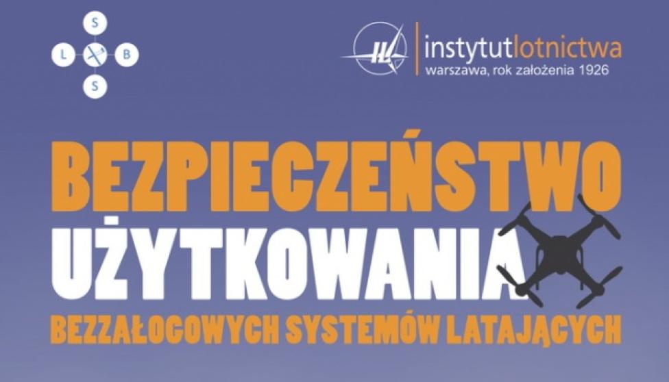 Bezpieczeństwo użytkowania Bezzałogowych Systemów Latających (fot. ilot.edu.pl)