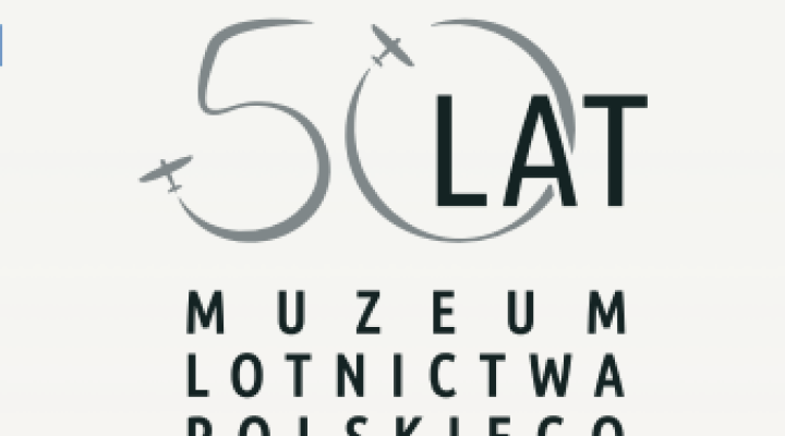 50 lat Muzeum Lotnictwa Polskiego