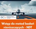 Wstęp do metod badań nieniszczących (NDT) (fot. BCU Krosno)