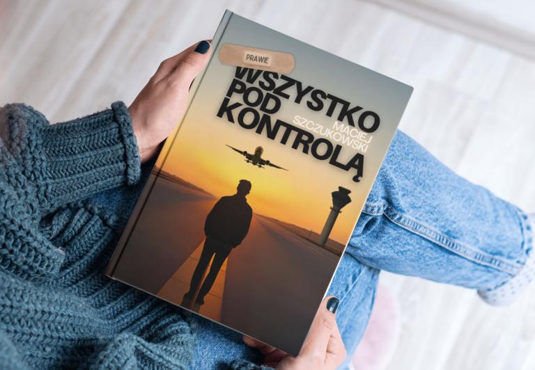 "Prawie wszystko pod kontrolą" - autor Maciej Szczukowski, wydawnictwo Awiator