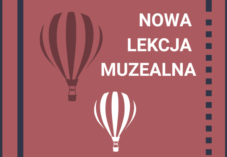 Tradycje balonowe – nowa lekcja muzealna