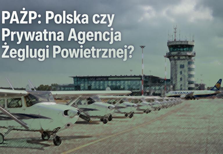 PAŻP: Polska czy Prywatna Agencja Żeglugi Powietrznej