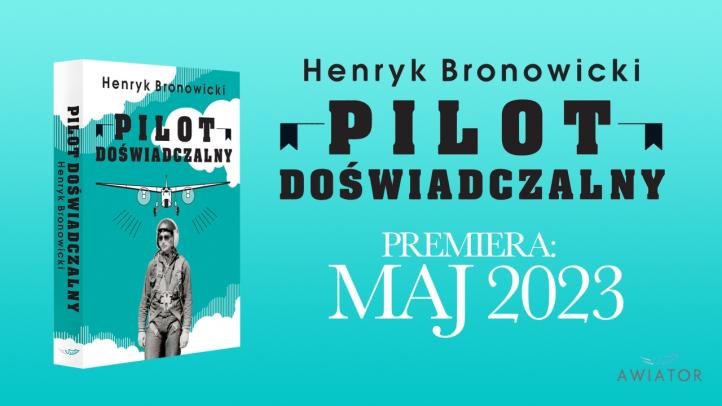 Książka "Pilot doświadczalny" - premiera maj 2023 (fot. Henryk Bronowicki, Facebook)