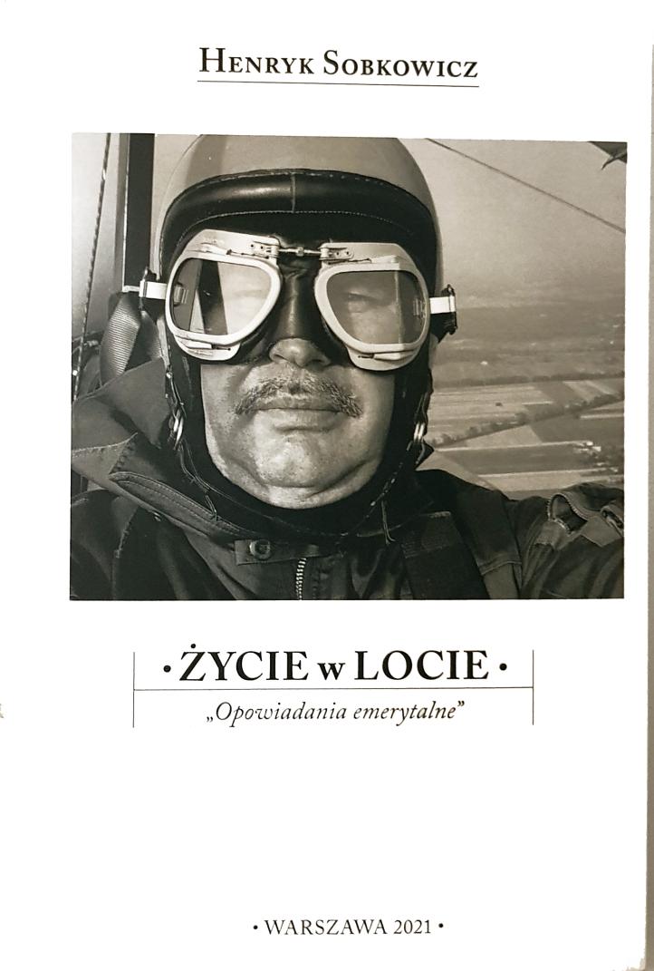 Książka Henryka Sobkowicza 'Życie w Locie' (fot. Eugeniusz Rynkiewicz)