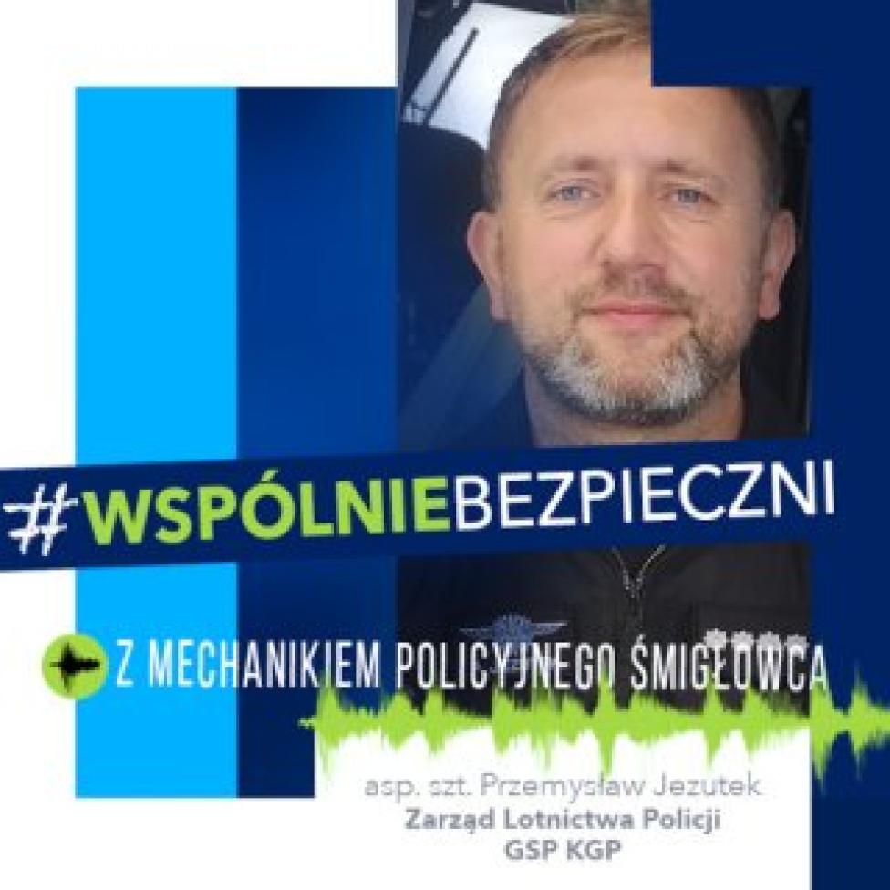 Podcast z mechanikiem policyjnego śmigłowca, fot. policja.pl