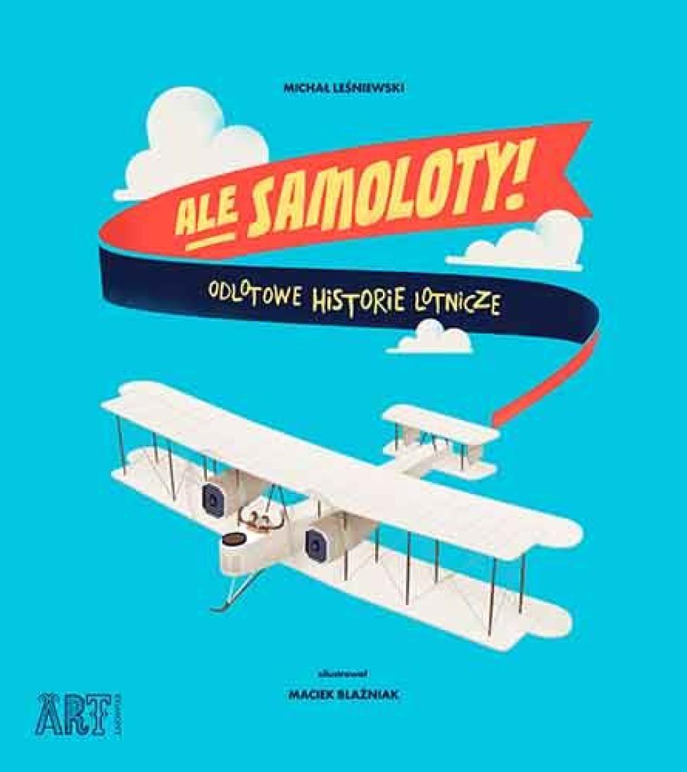 Książka "Ale samoloty! Odlotowe historie lotnicze" (fot. egmont.pl)