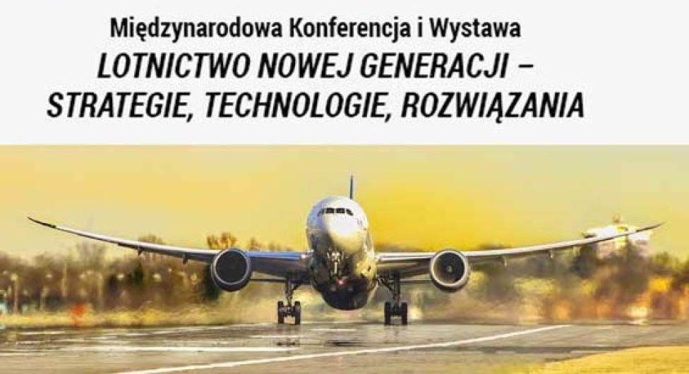 Międzynarodowa Konferencja i Wystawa z cyklu „Lotnictwo Nowej Generacji – strategie, technologie, rozwiązania"
