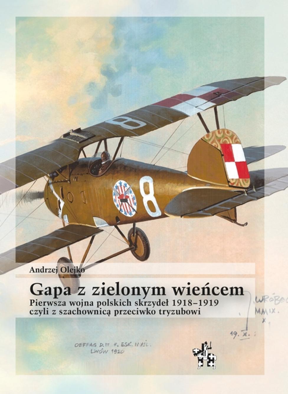 Książka "Gapa z zielonym wieńcem. Pierwsza wojna polskich skrzydeł 1918 – 1919, czyli z szachownicą przeciwko tryzubowi”