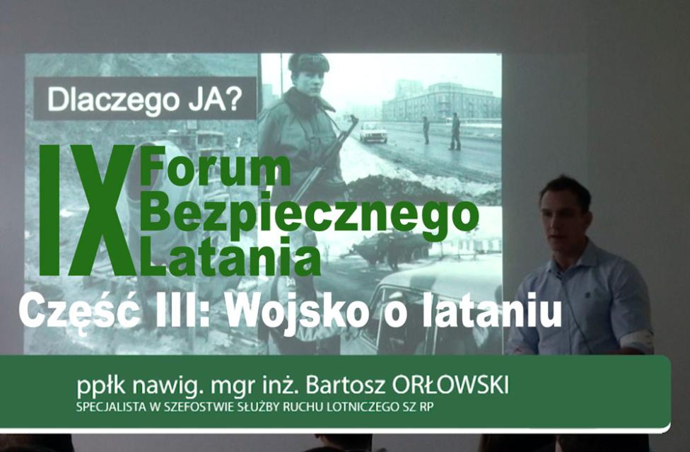 IX Forum Bezpiecznego Latania - transmisja Video. Część III ppłk Bartosz Orłowski