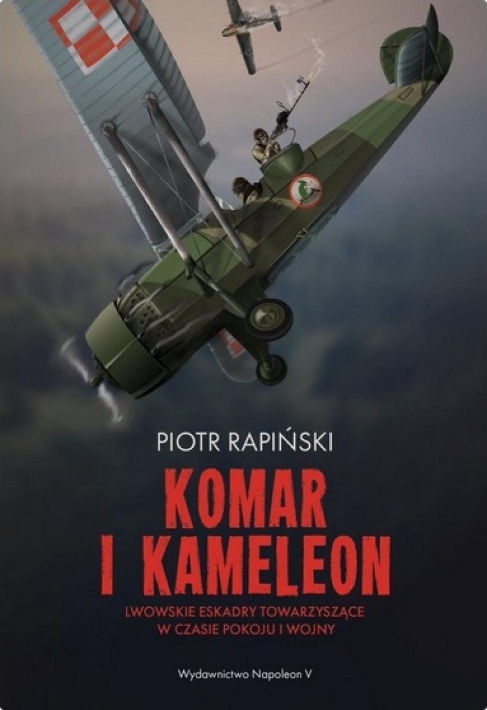 Książka: "Komar i kameleon. Lwowskie eskadry towarzyszące w czasie pokoju i wojny" (fot. Wydawnictwa Napoleon V)