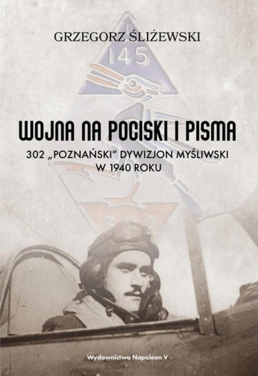 Książka "Wojna na pociski i pisma. 302 „Poznański” Dywizjon Myśliwski w 1940 roku" (fot. napoleonv.pl)