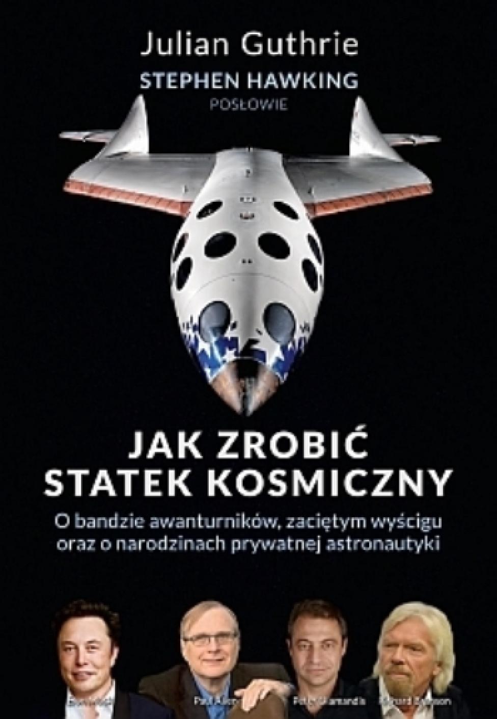 Książka "Jak zrobić statek kosmiczny. O bandzie awanturników, zaciętym wyścigu oraz o narodzinach prywatnej astronautyki"