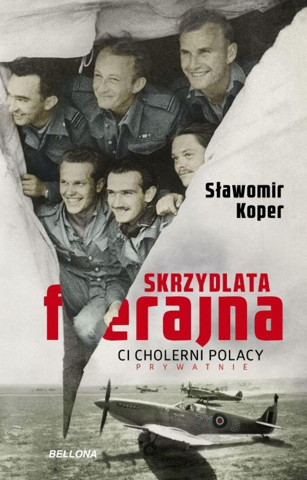 Książka "Skrzydlata ferajna. Ci cholerni Polacy prywatnie" (fot. Bellona)