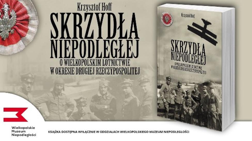 Książka “Skrzydła niepodległej, o wielkim lotnictwie w okresie Drugiej Rzeczypospolitej” (fot. wmn.poznan.pl)
