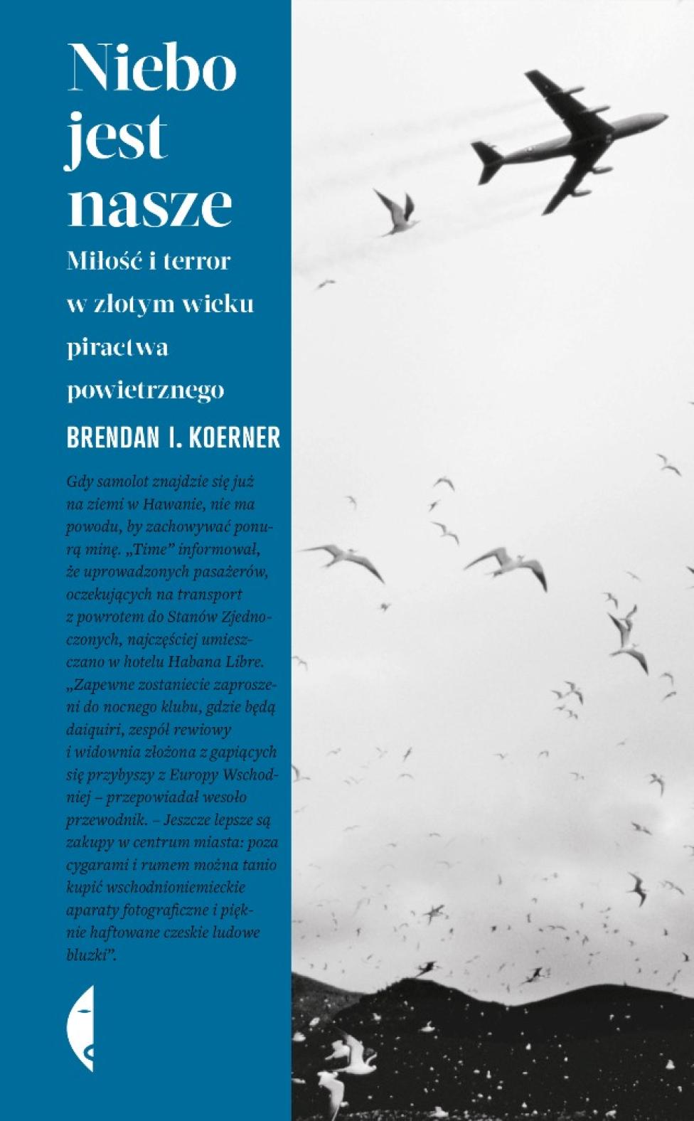 Książka Brendana I. Koernera "Niebo jest nasze. Miłość i terror w złotym wieku piractwa powietrznego"