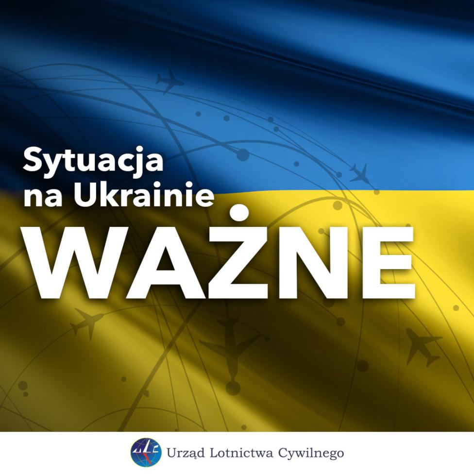 ULC - sytuacja na Ukrainie - ważne
