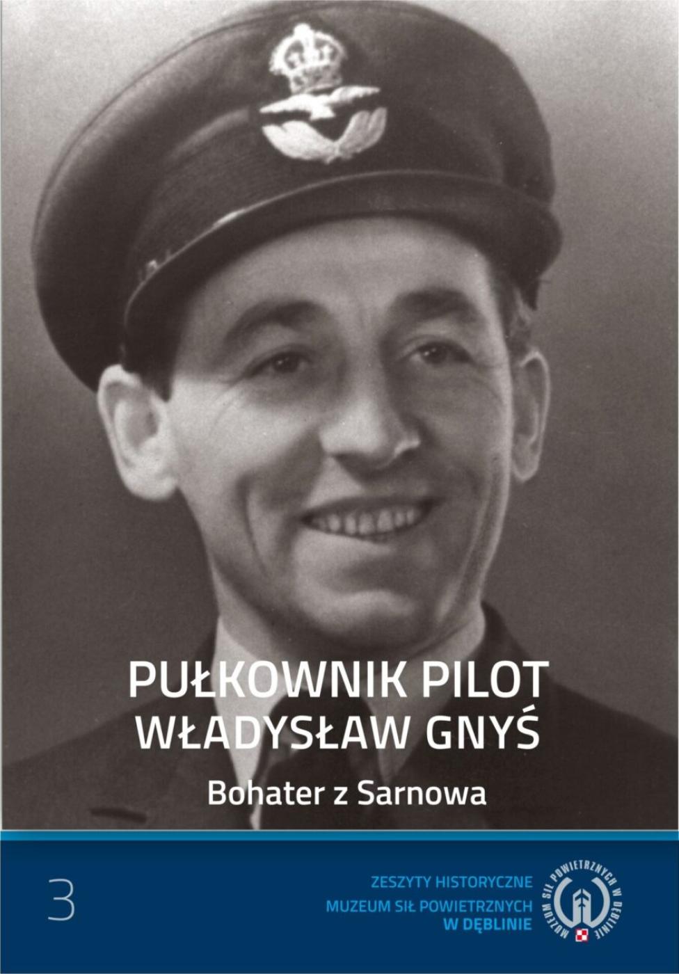 Pułkownik pilot Władysław Gnyś. Bohater z Sarnowa (fot. muzeumsp.pl)
