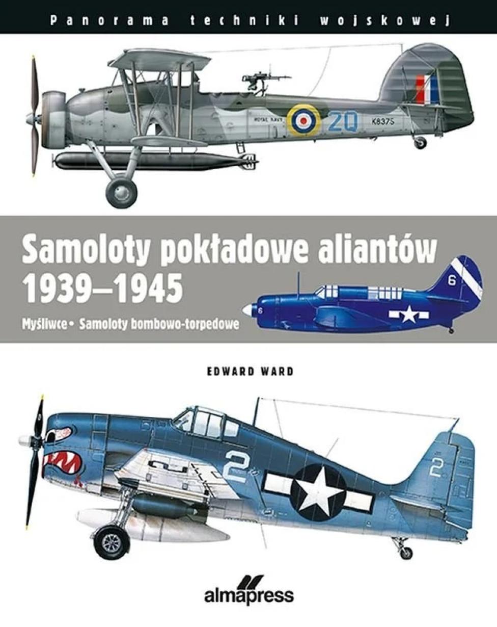 Książka "Samoloty pokładowe aliantów 1939-1945" (fot. Wydawnictwo Alma - Press)