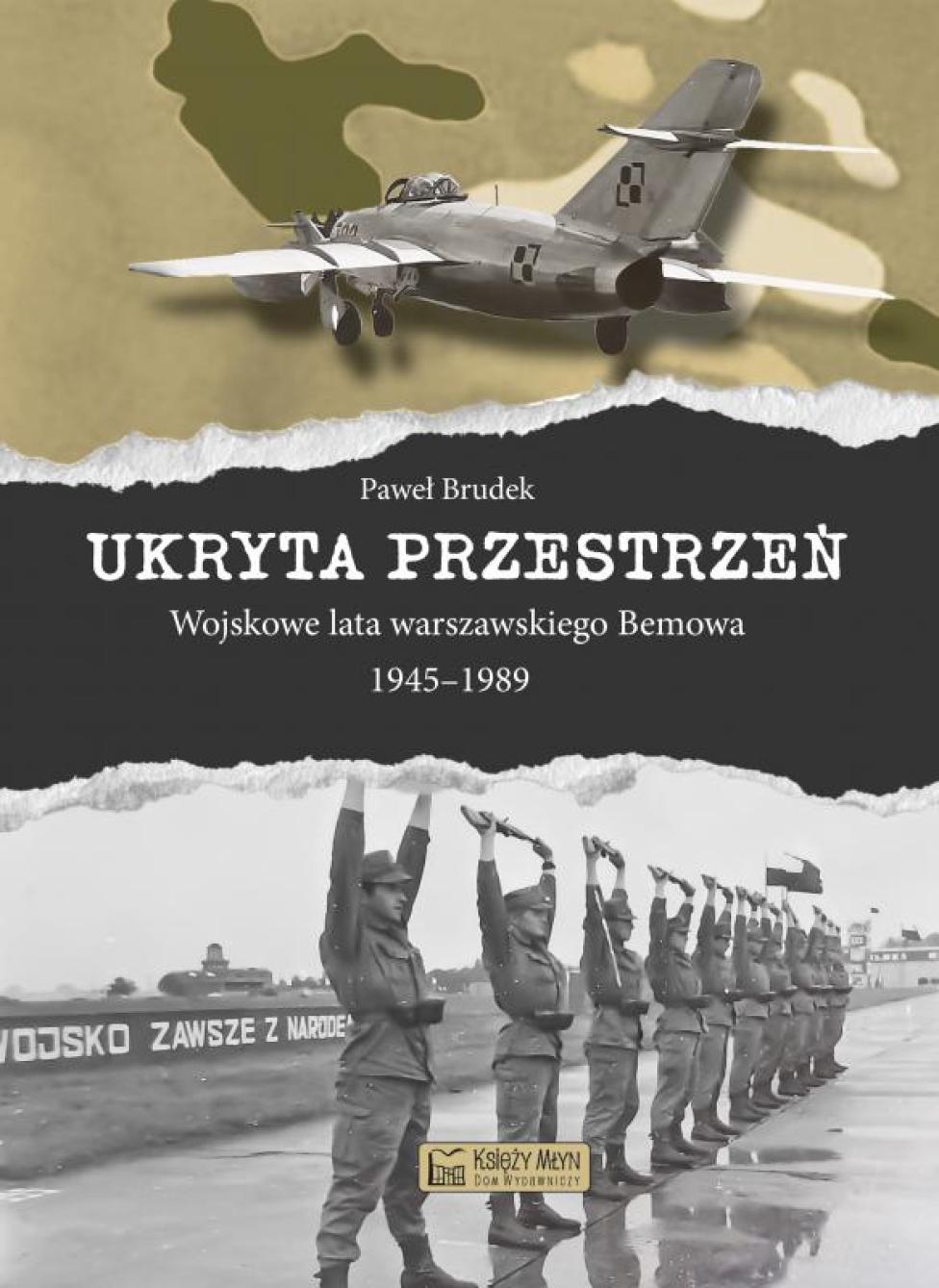 Ukryta przestrzeń. Wojskowe lata warszawskiego Bemowa 1945–1989 (fot. Dom Wydawniczy Księży Młyn)
