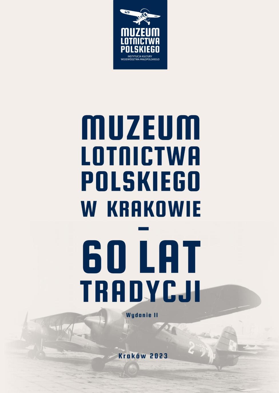 Muzeum Lotnictwa Polskiego w Krakowie - 60 lat tradycji (fot. Muzeum Lotnictwa Polskiego)