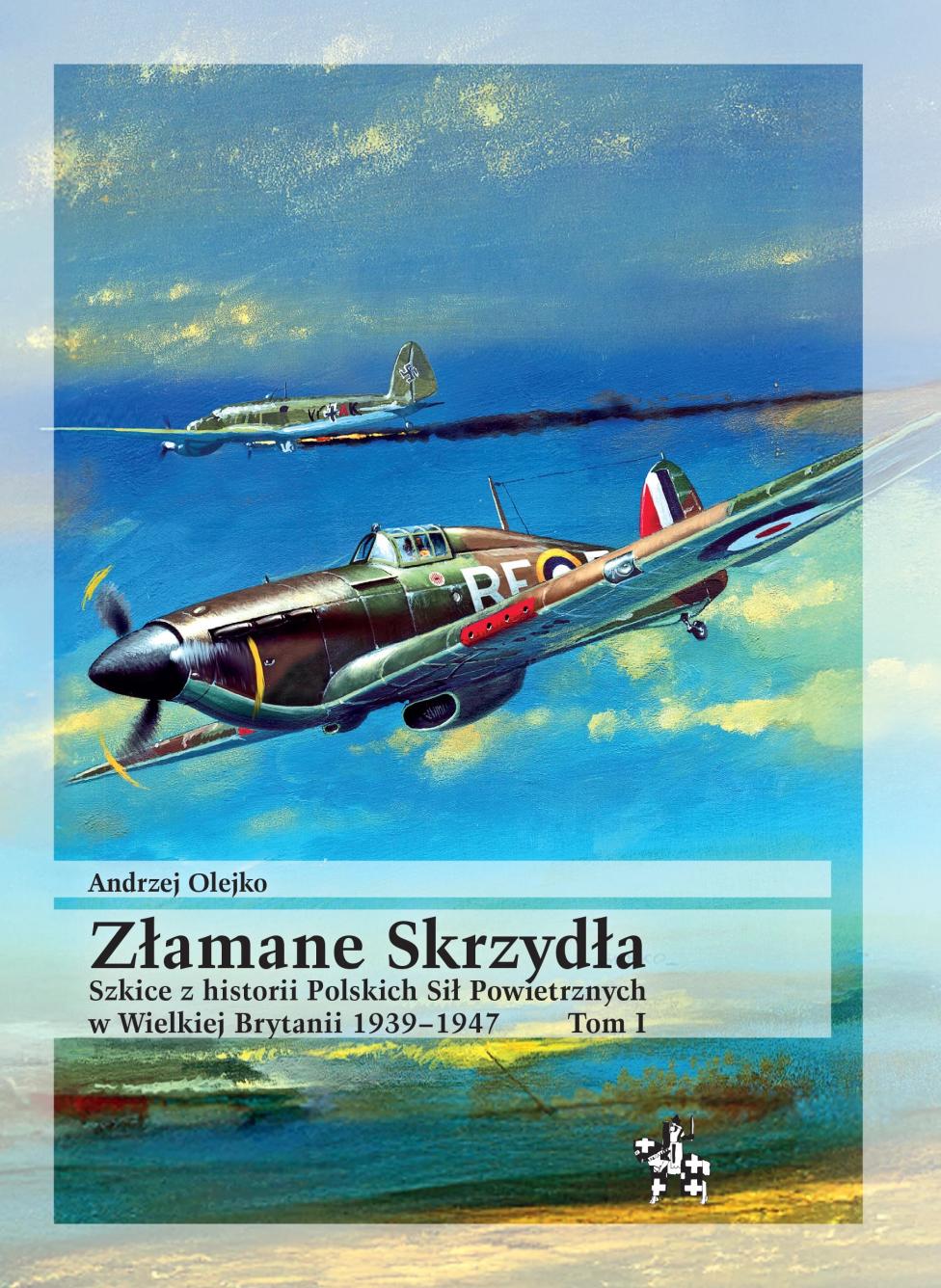 Złamane Skrzydła. Szkice z historii Polskich Sił Powietrznych w Wielkiej Brytanii 1939-1947. Tom I (fot. Wydawnictwo Infort Editions)