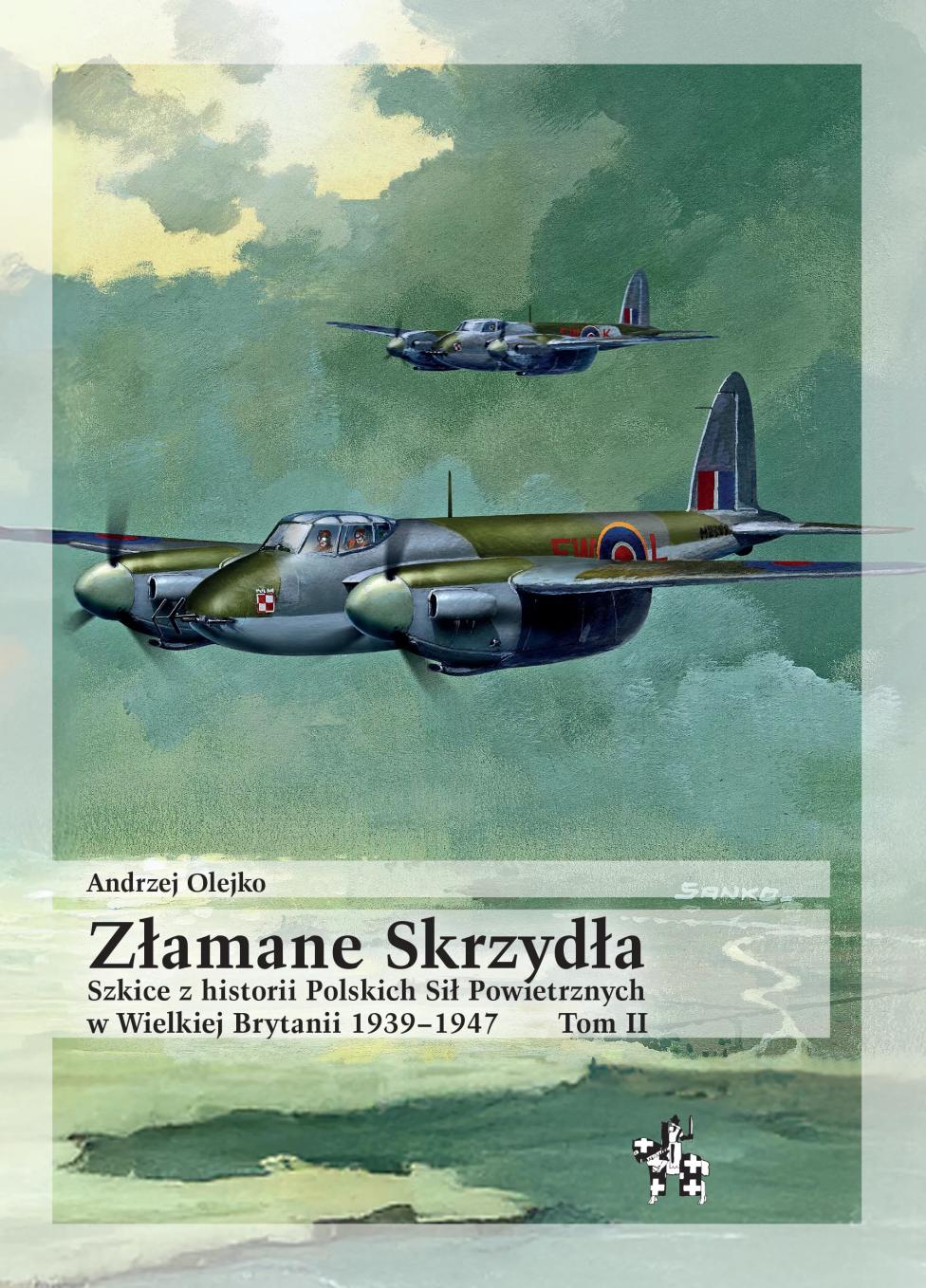 Złamane Skrzydła. Szkice z historii Polskich Sił Powietrznych w Wielkiej Brytanii 1939–1947. Tom 2 (fot. Wydawnictwo Infort Editions) Złamane Skrzydła. Szkice z historii Polskich Sił Powietrznych w Wielkiej Brytanii 1939–1947. Tom 2 (fot. Wydawnictwo Infort Editions)