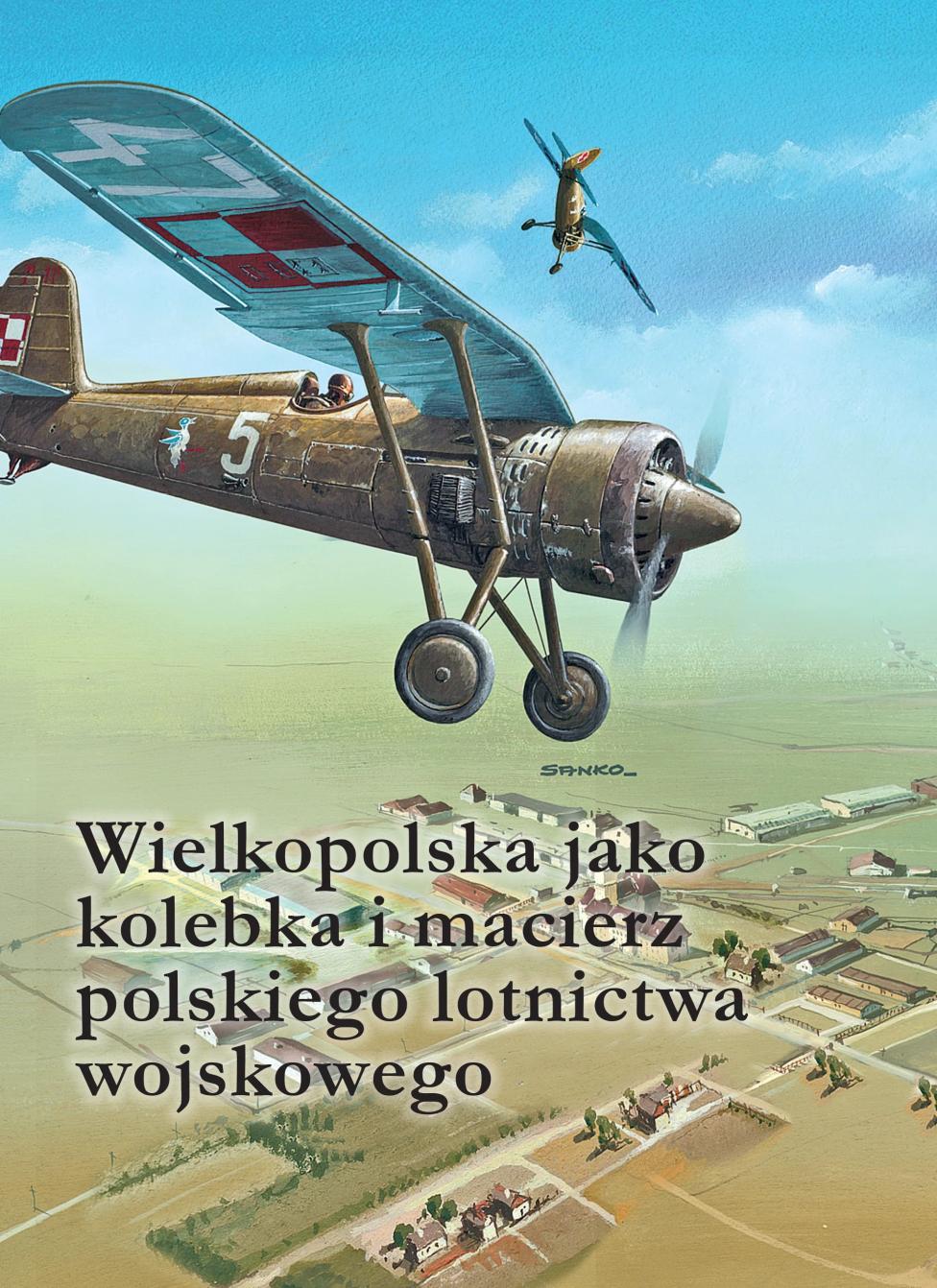 Wielkopolska jako kolebka i macierz polskiego lotnictwa wojskowego (fot. Wydawnictwo Infort Editions)