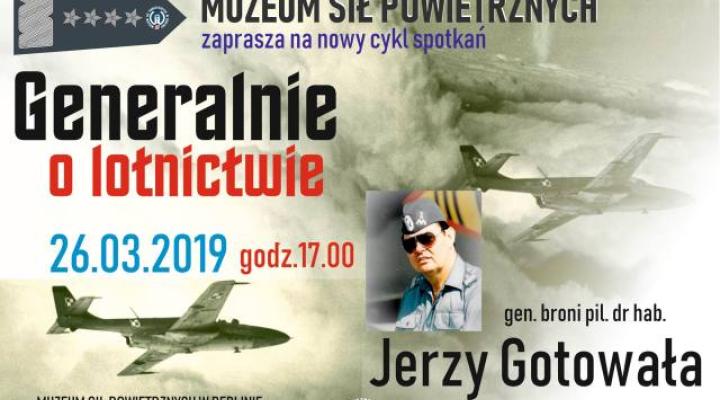 Generalnie o lotnictwie – gen. broni pil. dr hab. Jerzy Gotowała (fot. muzeumsp.pl)