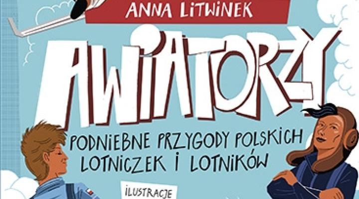 Książka "Awiatorzy. Podniebne przygody polskich lotniczek i lotników" (fot. Grupa Wydawnicza Znak)