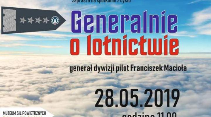 Z cyklu "Generalnie o lotnictwie": Spotkanie z gen. Franciszkiem Maciołą