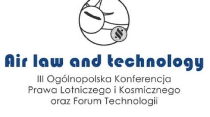 III Ogólnopolska Konferencja Prawa Lotniczego i Kosmicznego oraz Forum Technologii w Rzeszowie