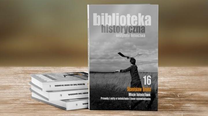 Książka "Moje lotnictwo. Prawdy i mity o lotnictwie oraz inne opowiadania" (fot. ilot.edu.pl)