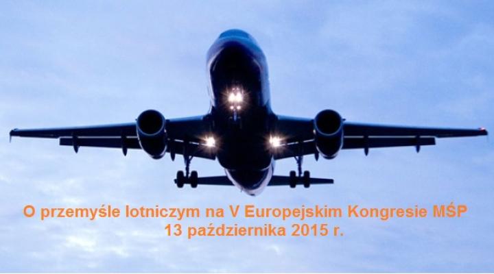 O przemyśle lotniczym na V Europejskim Kongresie MŚP