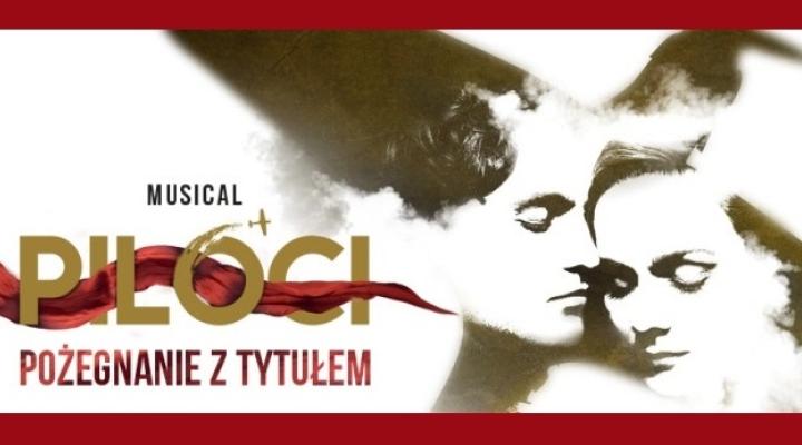 Musical „Piloci” – pożegnanie z tytułem w Teatrze ROMA (fot. teatrroma.pl)
