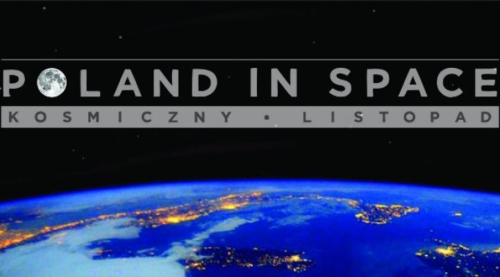 Poland in Space – kosmiczny listopad (fot. Polska Agencja Kosmiczna)