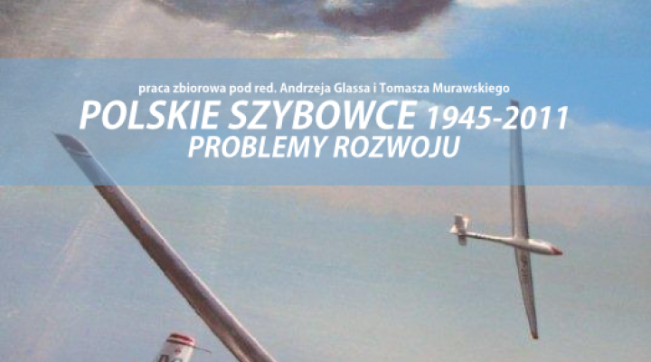 Polskie Szybowce 1945-2011. Problemy rozwoju
