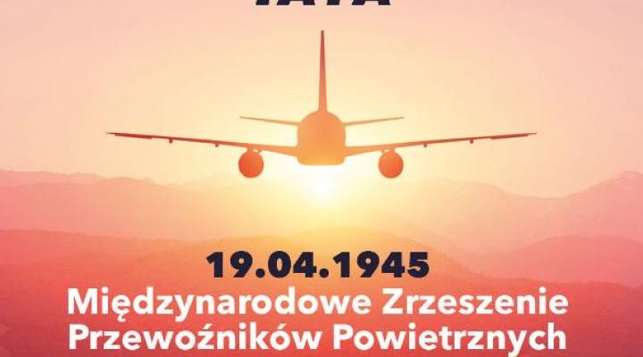 Rocznica powstania IATA – Międzynarodowego Zrzeszenia Przewoźników Powietrznych (fot. ULC)