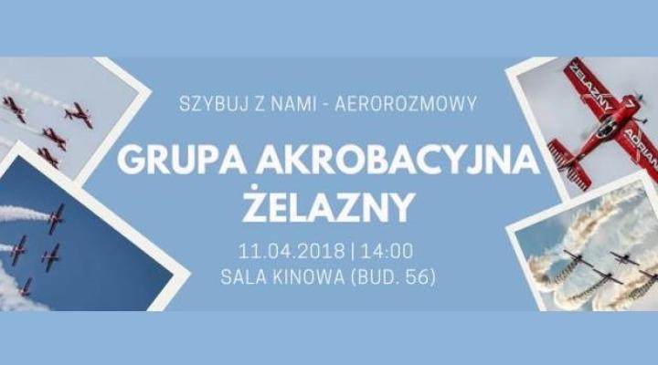 "Szybuj z nami – Aerorozmowy" – Spotkanie z Grupą Akrobacyjną "Żelazny"