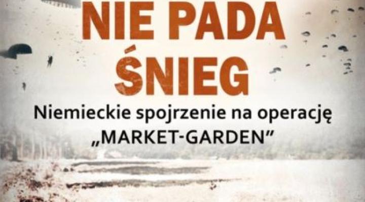 Książka "We wrześniu nie pada śnieg. Niemieckie spojrzenie na operację Market-Garden" (fot. Wydawnictwo Replika)