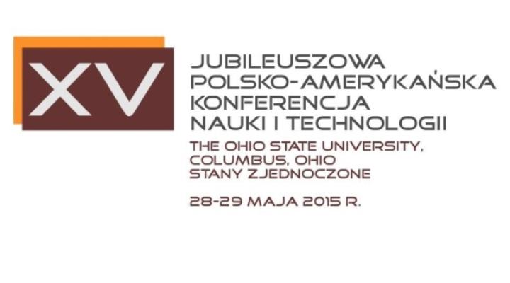 XV Jubileuszowa Polsko-Amerykańska Konferencja Nauki i Technologii
