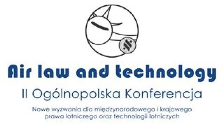 Konferencja Air law and technology. Nowe wyznania dla międzynarodowego i krajowego prawa lotniczego oraz technologii lotniczych