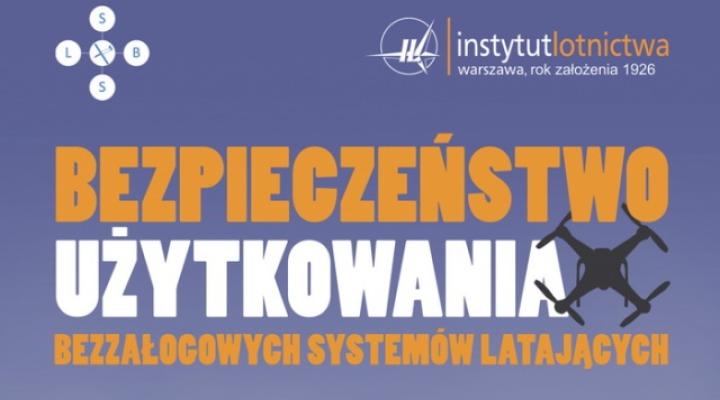 Bezpieczeństwo użytkowania Bezzałogowych Systemów Latających (fot. ilot.edu.pl)