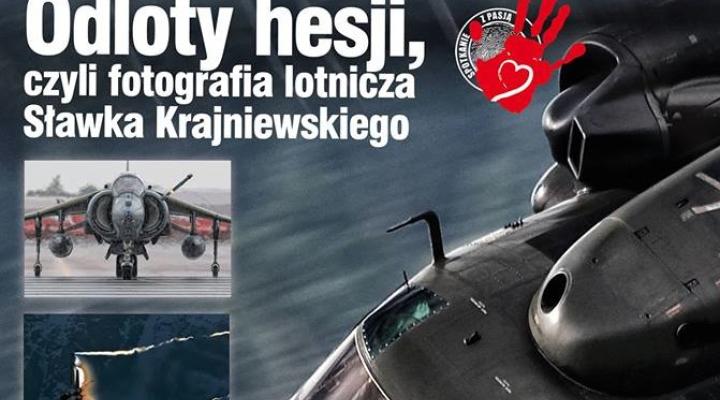 Odloty hesji, czyli fotografia lotnicza Sławka Krajniewskiego