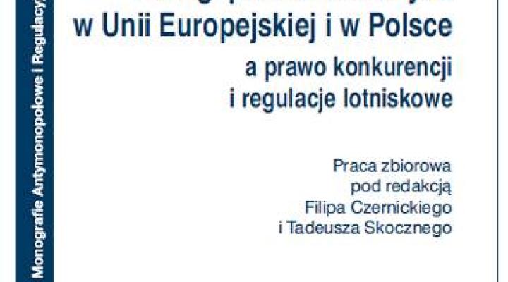 Usługi portów lotniczych w Unii Europejskiej i w Polsce, a prawo konkurencji i regulacje lotniskowe