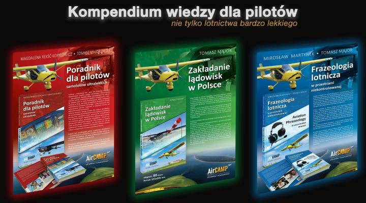 Kompendium wiedzy dla pilotów: Frazeologia lotnicza / Zakładanie lądowisk w Polsce / Poradnik Pilota. Tomasz Major, Air Camp
