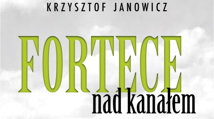 Książka "Fortece nad kanałem cz. V. Dzień Niepodległości" (fot. Wydawnictwo Napoleon V)