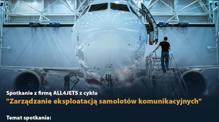 Zarządzanie eksploatacją samolotów komunikacyjnych - spotkanie z firmą ALL4JETS (fot. Koło Naukowe Lotników)