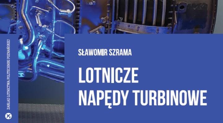 Książka "Lotnicze napędy turbinowe" (fot. Wydawnictwo Politechniki Poznańskiej)