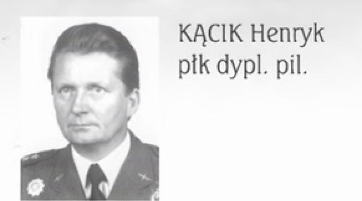 płk dypl. pilot Kącik Henryk